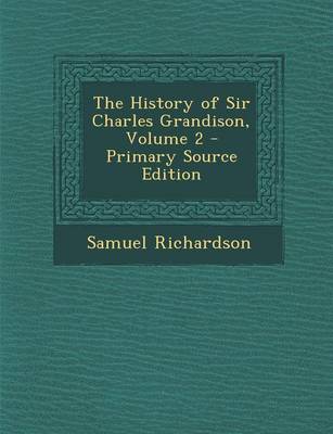 Book cover for The History of Sir Charles Grandison, Volume 2 - Primary Source Edition