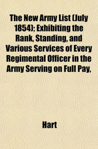 Cover of The New Army List (July 1854); Exhibiting the Rank, Standing, and Various Services of Every Regimental Officer in the Army Serving on Full Pay,