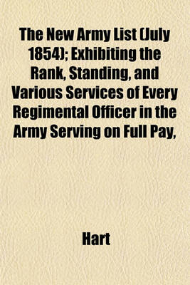 Book cover for The New Army List (July 1854); Exhibiting the Rank, Standing, and Various Services of Every Regimental Officer in the Army Serving on Full Pay,