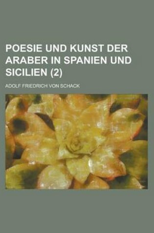 Cover of Poesie Und Kunst Der Araber in Spanien Und Sicilien (2 )