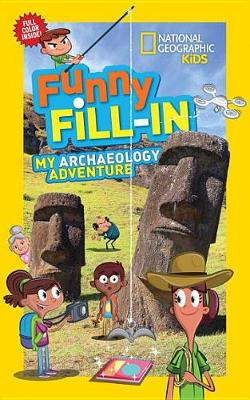 Cover of National Geographic Kids Funny Fill-In: My Archaeology Adventure