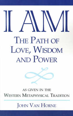 Cover of I Am: The Path of Love, Wisdom and Power