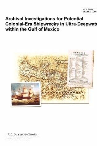 Cover of Archival Investigations for Potential Colonial-Era Shipwrecks in Ultra-Deepwater Within the Gulf of Mexico