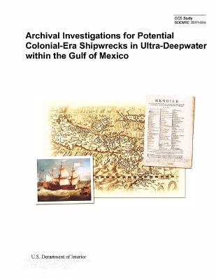 Book cover for Archival Investigations for Potential Colonial-Era Shipwrecks in Ultra-Deepwater Within the Gulf of Mexico