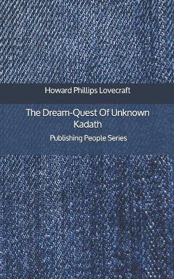 Book cover for The Dream-Quest Of Unknown Kadath - Publishing People Series