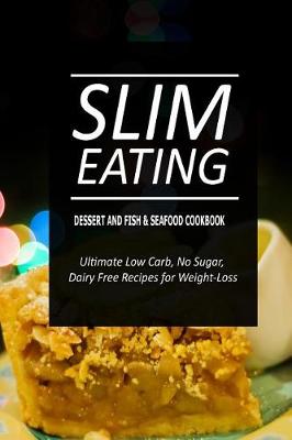 Book cover for Slim Eating - Dessert and Fish & Seafood Cookbook