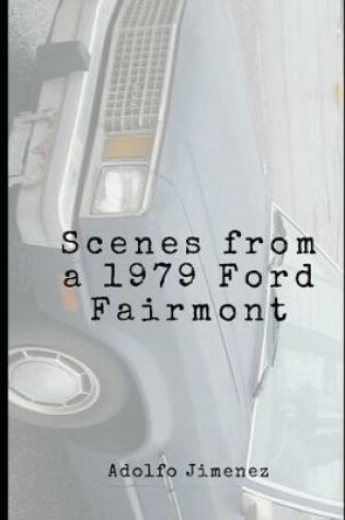Cover of Scenes from a 1979 Ford Fairmont
