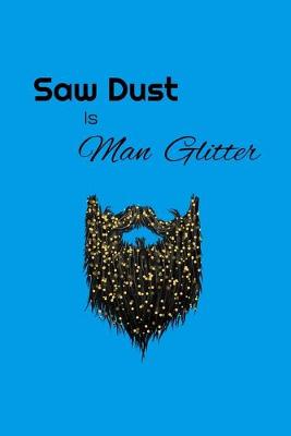 Book cover for Saw Dust Is Man Glitter
