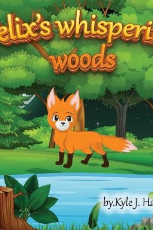 Cover of Felix's Whispering woods