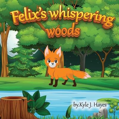 Book cover for Felix's Whispering woods