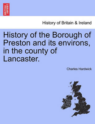 Book cover for History of the Borough of Preston and Its Environs, in the County of Lancaster.