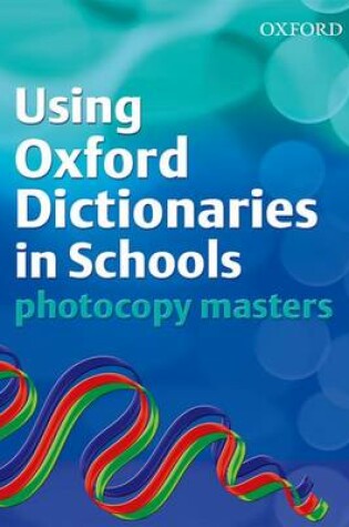 Cover of Using Oxford Dictionaries in Schools Photocopy Masters