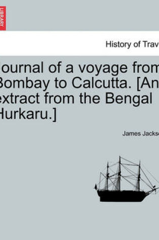 Cover of Journal of a Voyage from Bombay to Calcutta. [an Extract from the Bengal Hurkaru.]