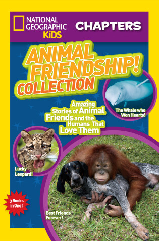 Cover of National Geographic Kids Chapters: Animal Friendship! Collection