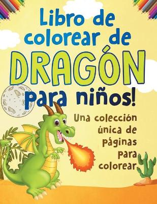 Book cover for Libro de colorear de dragón para niños! Una colección única de páginas para colorear