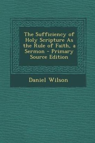 Cover of The Sufficiency of Holy Scripture as the Rule of Faith, a Sermon