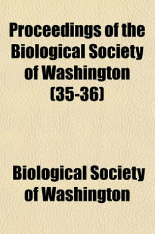 Cover of Proceedings of the Biological Society of Washington (Volume 35-36)