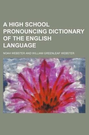 Cover of A High School Pronouncing Dictionary of the English Language