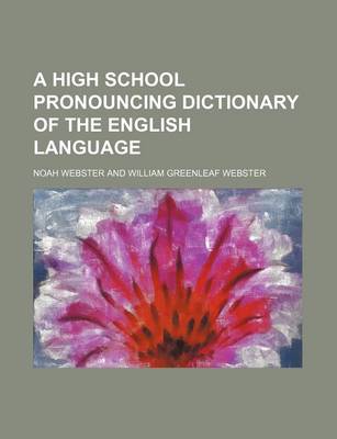 Book cover for A High School Pronouncing Dictionary of the English Language