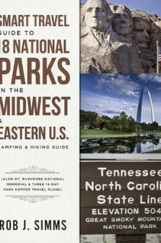 Cover of Smart Travel Guide to 18 National Parks in the Midwest & Eastern U.S.