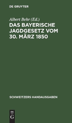 Book cover for Das Bayerische Jagdgesetz Vom 30. M�rz 1850