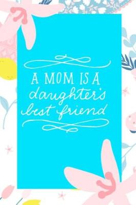 Book cover for A Mom Is a Daughter's Best Friend