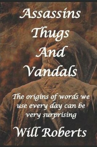Cover of Assasins, Thugs and Vandals