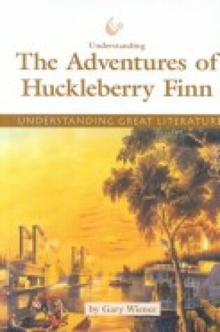 Cover of Understanding "the Adventures of Huckleberry Finn"