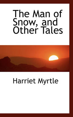 Book cover for The Man of Snow, and Other Tales