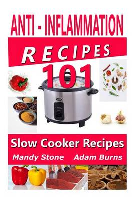 Cover of Anti Inflammation Recipes - 101 Slow Cooker Recipes