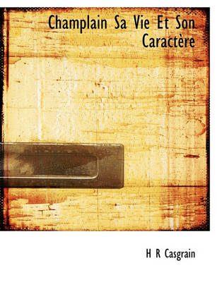 Book cover for Champlain Sa Vie Et Son Caract Re