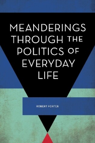 Cover of Meanderings Through the Politics of Everyday Life