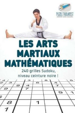 Cover of Les arts martiaux mathematiques 240 grilles Sudoku, niveau ceinture noire !