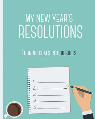 Book cover for My New years Resolutions - Turning goals into results