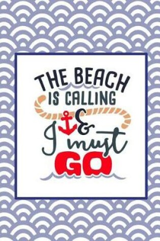 Cover of The Beach Is Calling & I Must Go