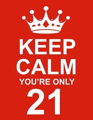 Book cover for Keep Calm You're Only 21