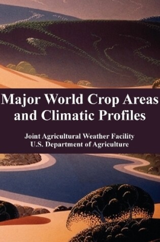 Cover of Major World Crop Areas and Climatic Profiles