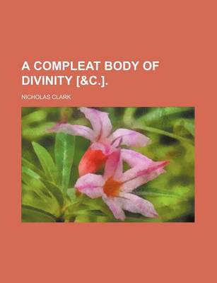 Book cover for A Compleat Body of Divinity [&C.].