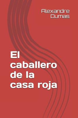 Book cover for El caballero de la casa roja