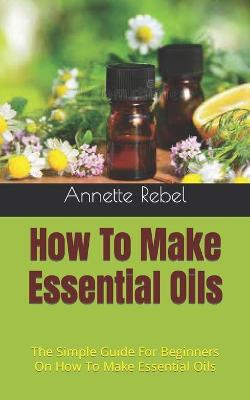 Book cover for How To Make Essential Oils