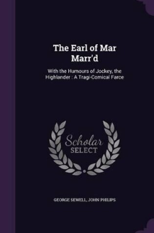 Cover of The Earl of Mar Marr'd