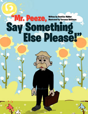 Book cover for Mr. Peeze, Say Something Else Please!