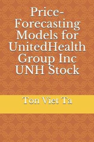 Cover of Price-Forecasting Models for UnitedHealth Group Inc UNH Stock