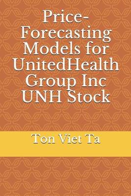 Book cover for Price-Forecasting Models for UnitedHealth Group Inc UNH Stock