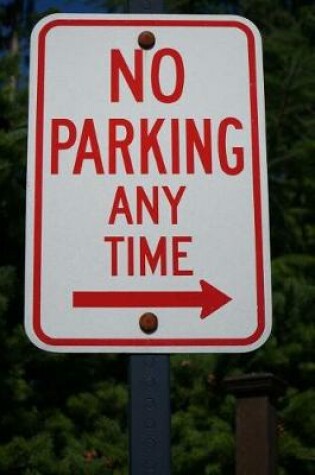 Cover of No Parking Any Time Sign Journal