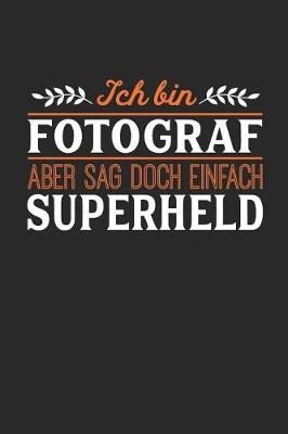 Book cover for Ich bin Fotograf aber sag doch einfach Superheld