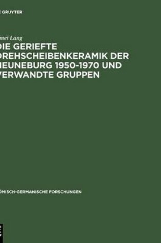Cover of Die Geriefte Drehscheibenkeramik Der Heuneburg 1950-1970 Und Verwandte Gruppen