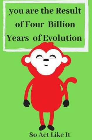 Cover of You Are the Result of Four Billion Years of Evolution