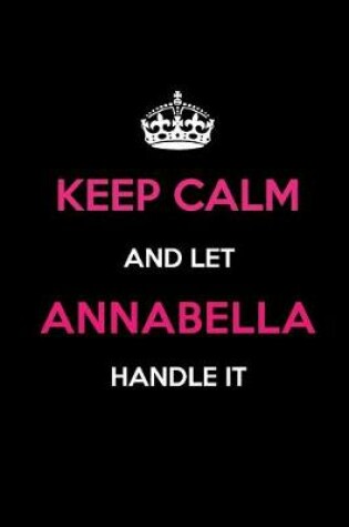 Cover of Keep Calm and Let Annabella Handle It