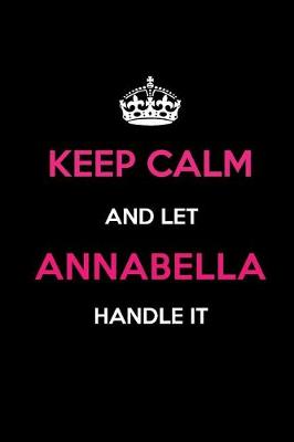 Book cover for Keep Calm and Let Annabella Handle It